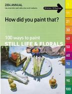 How Did You Paint That? 100 Ways to Paint Still Lifes & Florals cover