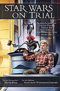 Star Wars on Trial: Science Fiction And Fantasy Writers Debate the Most Popular Science Fiction Films of All Time cover