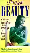 The New Beauty: East-West Teachings in the Beauty of Body & Soul cover