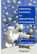 Aerosol Science for Industrial Hygienists cover