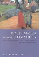 Boundaries and Allegiances: Problems of Justice and Responsibility in Liberal Thought cover