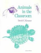 Animals in the Classroom Selection, Care, and Observations cover
