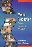 Introduction to Media Production: From Analog to Digital cover