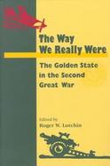 The Way We Really Were The Golden State in the Second Great War cover