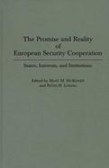 The Promise and Reality of European Security Cooperation States, Interests, and Institutions cover