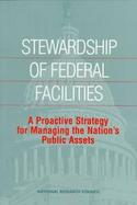 Stewardship of Federal Facilities A Proactive Strategy for Managing the Nation's Public Assets cover