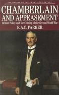 Chamberlain and Appeasement: British Policy & the Coming of the Second World War cover