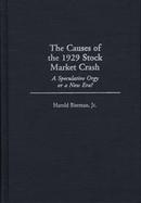 The Causes of the 1929 Stock Market Crash A Speculative Orgy or a New Era? cover