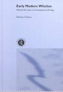 Early Modern Witches Witchcraft Cases in Contemporary Writing cover