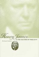 Henry James and the Culture of Publicity cover
