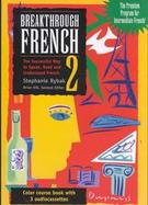 Breakthrough French 2: The Successful Way to Speak Read and Understand French with Book cover