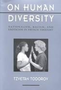 On Human Diversity: Nationalism, Racism, and Exoticism in French Thought cover