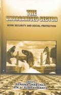 The Unorganised Sector Work Security and Social Protection cover