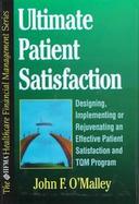 Ultimate Patient Satisfaction: Designing, Implementing or Rejuvenating an Effective Patient Satisfaction and TQM Program cover