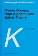 Brauer Groups, Hopf Algebras and Galois Theory cover
