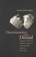 Discrimination and Denial Systemic Racism in Ontario's Legal and Criminal Justice Systems, 1892-1961 cover