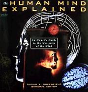 The Human Mind Explained: An Owner's Guide to the Mysteries of the Mind cover