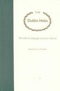 The Dublin Helix The Life of Language in Joyce's Ulysses cover