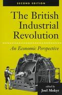 The British Industrial Revolution An Economic Perspective cover