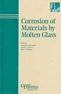 Corrosion of Materials by Molten Glass cover