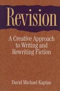Revision: A Creative Approach to Writing and Rewriting Fiction cover