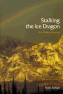 Stalking the Ice Dragon An Alaskan Journey cover
